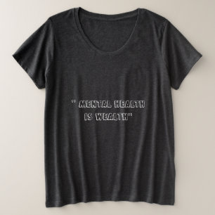 mental health is wealth  plus size T-Shirt