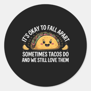 Mental Health Its Ok To Fall Apart Taco Awareness Classic Round Sticker