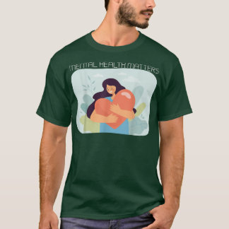 Mental Health Matters 5045 2081  T-Shirt