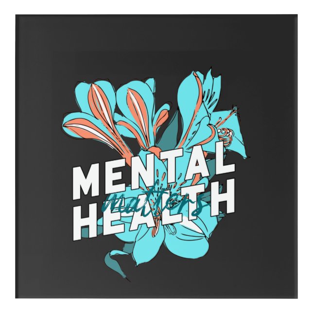 Mental Health Matters Acrylic Print (Front)