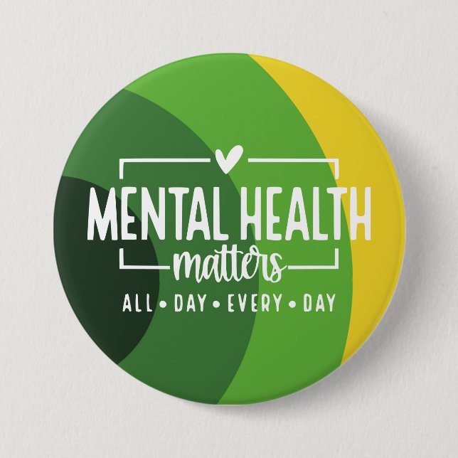 Mental Health Matters All Day Everyday Awareness  Button (Front)