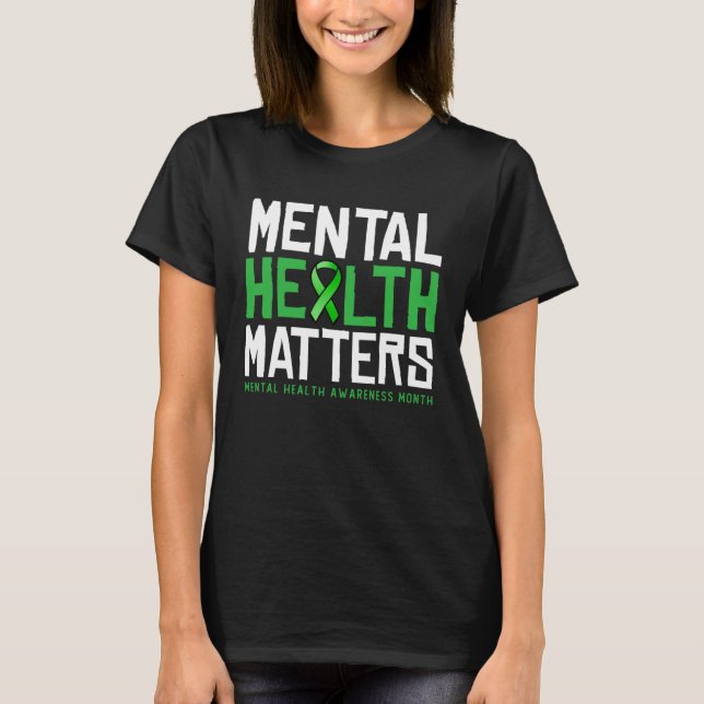 Mental Health Matters Awareness Month for men and  T-Shirt (Front)