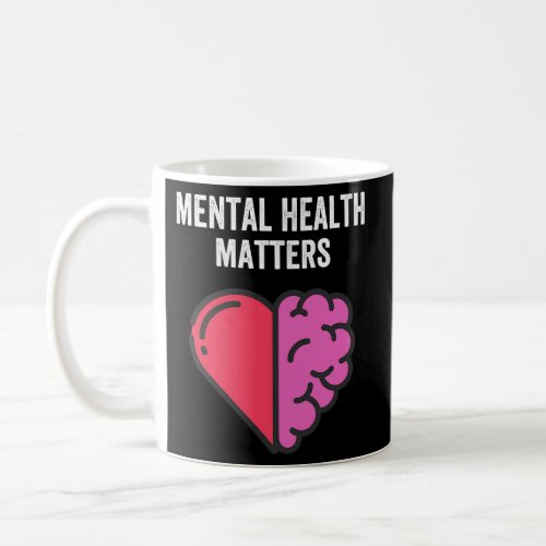Mental Health Matters Brain And Heart Mental Healt Coffee Mug