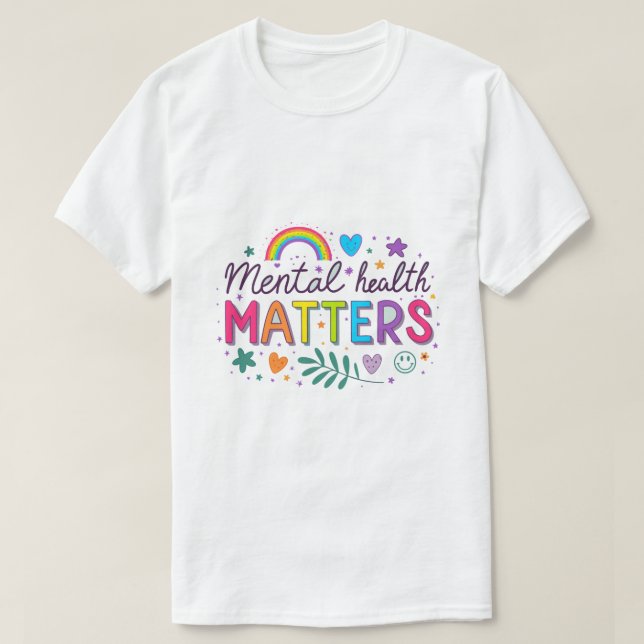 Mental Health Matters – Colorful Rainbow Positive  T-Shirt (Design Front)