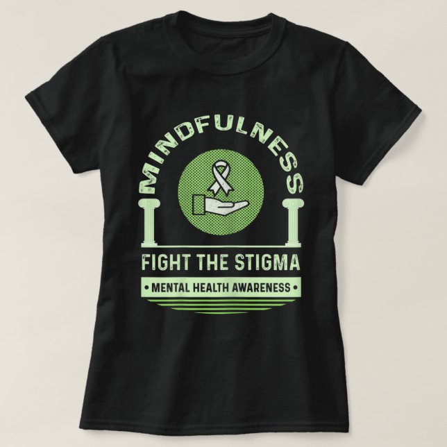 Mental Health Matters Fight The Stigma  Mental Hea T-Shirt (Design Front)