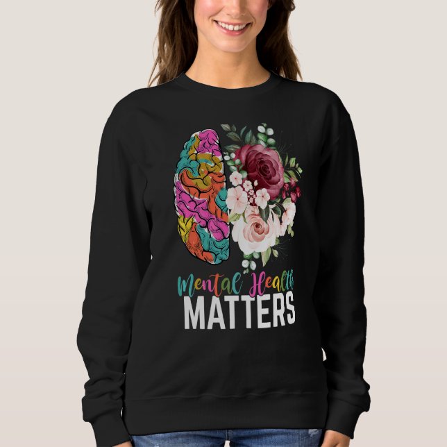 Mental Health Matters Floral Brain Mental Health A Sweatshirt (Front)