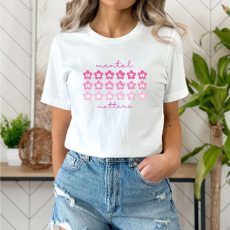 Mental Health Matters Flowers Barbiecore Pink T-Shirt