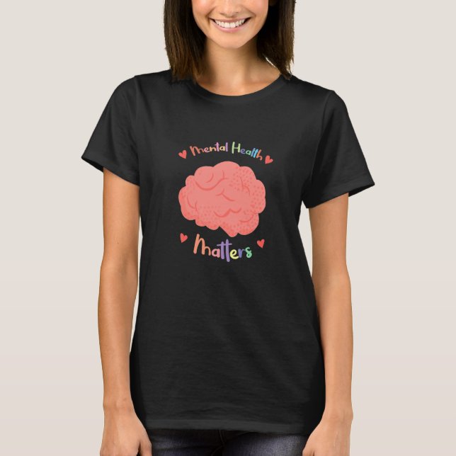 Mental Health Matters For Mental Health Profession T-Shirt (Front)