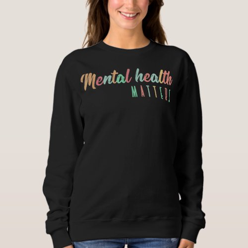 Mental Health Matters Human Brain Illness Awarenes Sweatshirt