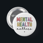 Mental Health Matters | Mental Health Awareness Button<br><div class="desc">Mental Health Matters | Mental Health Awareness</div>