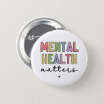 Mental Health Matters | Mental Health Awareness Button at Zazzle