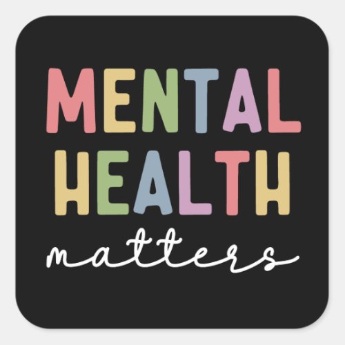 Mental Health Matters  Mental Health Awareness Square Sticker