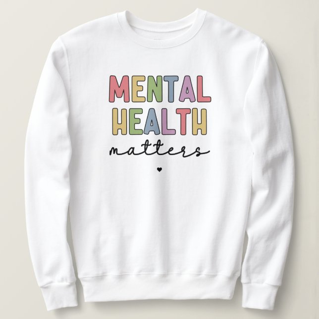 Mental Health Matters | Mental Health Awareness Sweatshirt (Design Front)