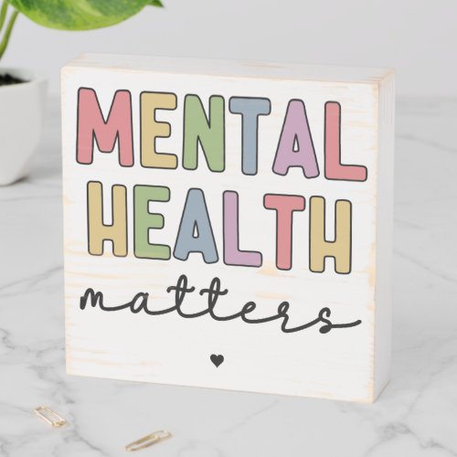 Mental Health Matters  Mental Health Awareness Wooden Box Sign