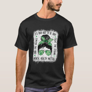Mental Health Matters Messy Bun Mental Health Awar T-Shirt