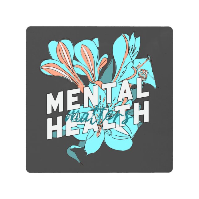 Mental Health Matters Metal Print (Front)