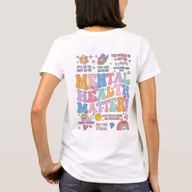 Mental Health Matters, Positive Quotes, Colorful T T-Shirt (Back)