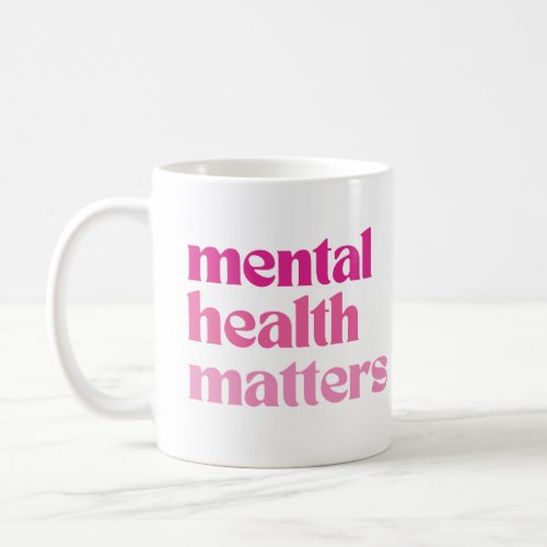 Mental Health Matters Retro Quote Barbiecore Pink Coffee Mug