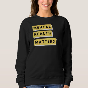 Mental Health Matters Sweatshirt