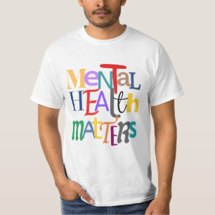 MENTAL HEALTH MATTERS. T-Shirt