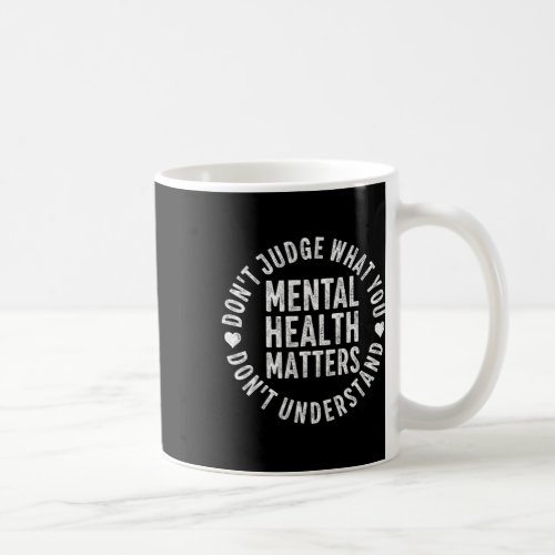 Mental Health Matters Tee Mental Health Awareness  Coffee Mug