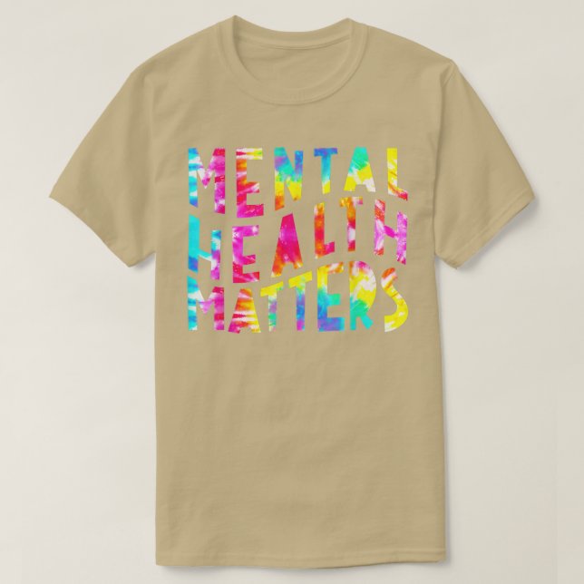 Mental Health Matters Tie Dye Mental Health Awaren T-Shirt (Design Front)