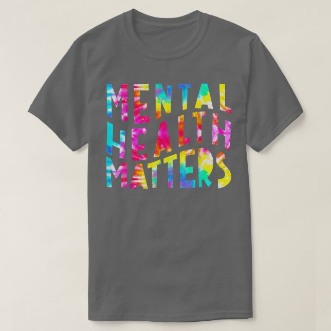 Mental Health Matters Tie Dye Mental Health Awaren T-Shirt (Design Front)