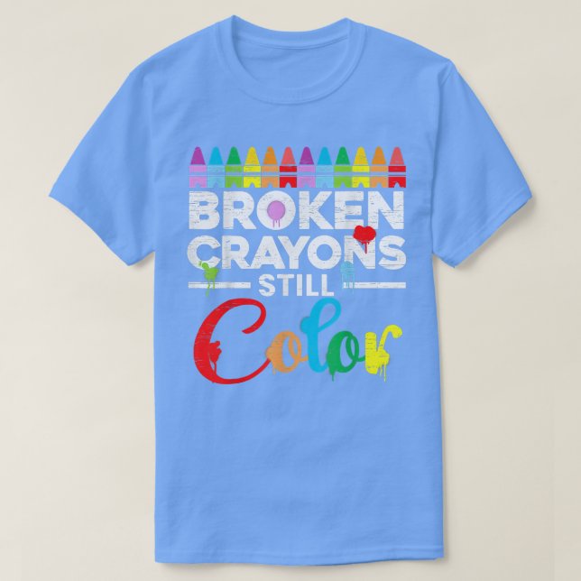 Mental Health Motivation Saying Broken Crayons Sti T-Shirt (Design Front)