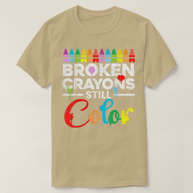 Mental Health Motivation Saying Broken Crayons Sti T-Shirt (Design Front)