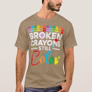 Mental Health Motivation Saying Broken Crayons Sti T-Shirt