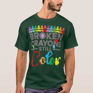 Mental Health Motivation Saying Broken Crayons Sti T-Shirt