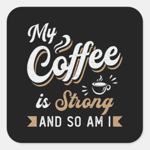 Mental Health My Coffee Is Strong Awareness Gift Square Sticker