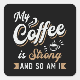 Mental Health My Coffee Is Strong Awareness Gift Square Sticker