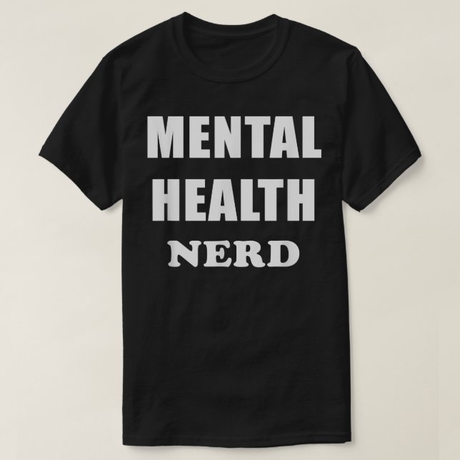 Mental Health Nerd - Counselor Therapist Counselin T-Shirt (Design Front)