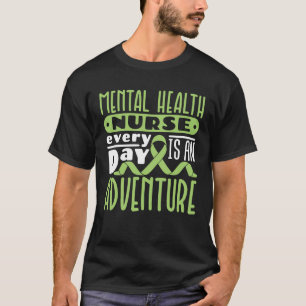 Mental Health Nurse Every Day Is an Adventure T-Shirt