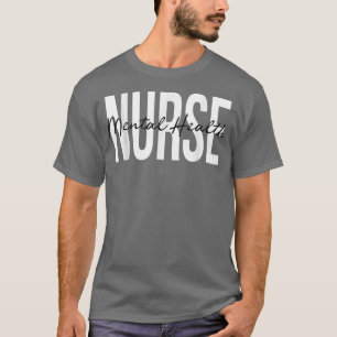 Mental Health Nurse Psych Nurse Psychiatric Nurse  T-Shirt