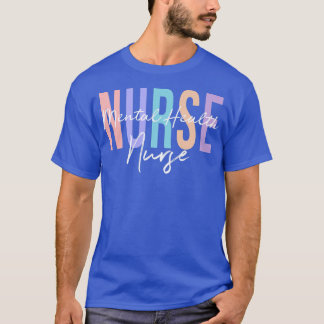 Mental Health Nurse Psych Nurse Psychiatric Nurse  T-Shirt
