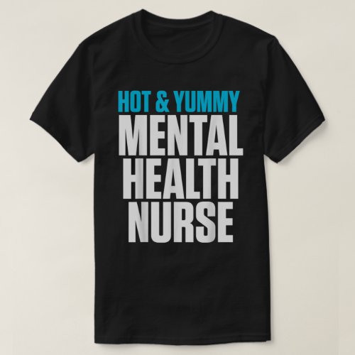 Mental Health Nurse Yummy Nursing Rn  T_Shirt