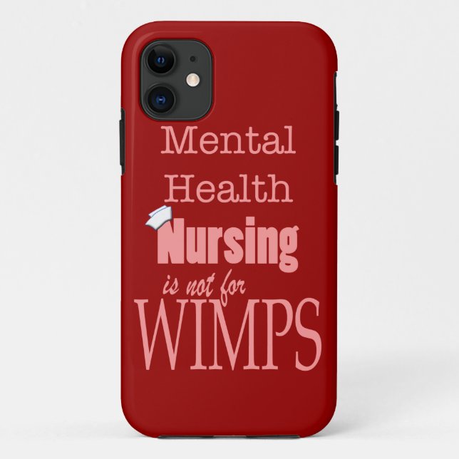 Mental Health Nursing-Not for Wimps/Humor Case-Mate iPhone Case (Back)
