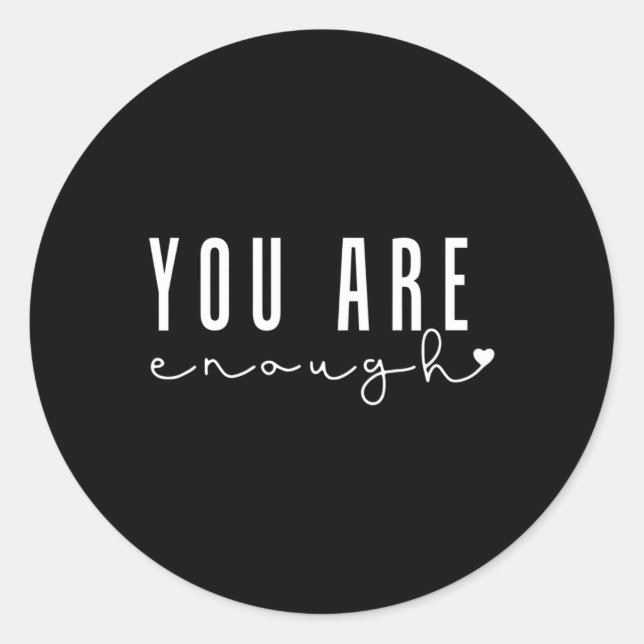Mental Health Problems You Are Enough Self Love Wo Classic Round Sticker (Front)