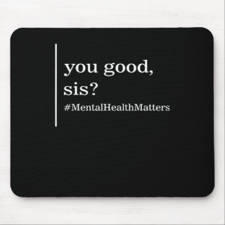 Mental Health Problems You Good Sis Positive Women Mouse Pad