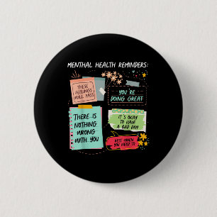 Mental Health Reminder Mental Health Inspirational Button