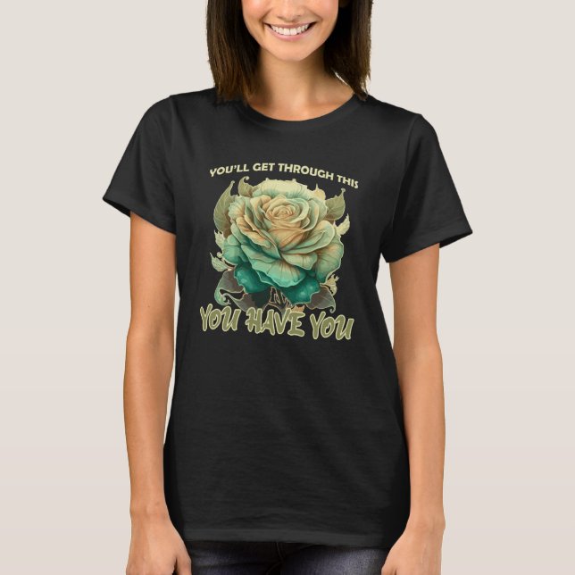 Mental Health Rose Flower Positivity Motivational  T-Shirt (Front)