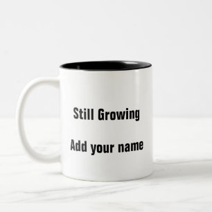 Mental Health Self Care - self love Still Growing Two-Tone Coffee Mug