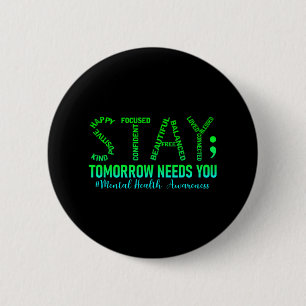 Mental Health Stay Tomorrow Needs You Awareness Me Button