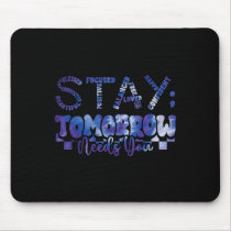 Mental Health Stay Tomorrow Suicide Prevention Awa Mouse Pad