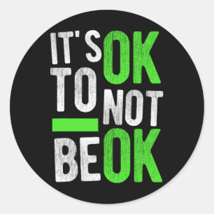 Mental Health Suicide Awareness Gift It's Ok To No Classic Round Sticker