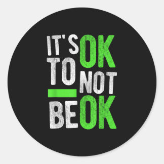 Mental Health Suicide Awareness Gift Its Ok To Not Classic Round Sticker
