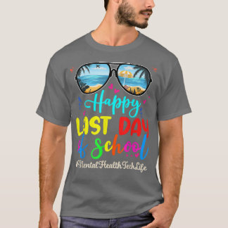 Mental Health Tech Happy Last Day School Sunglasse T-Shirt