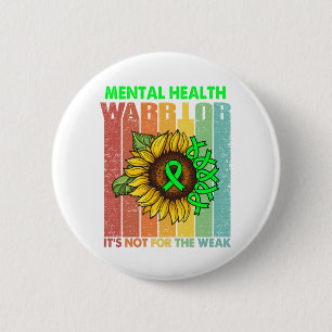 Mental Health Warrior It's Not For The Weak Button